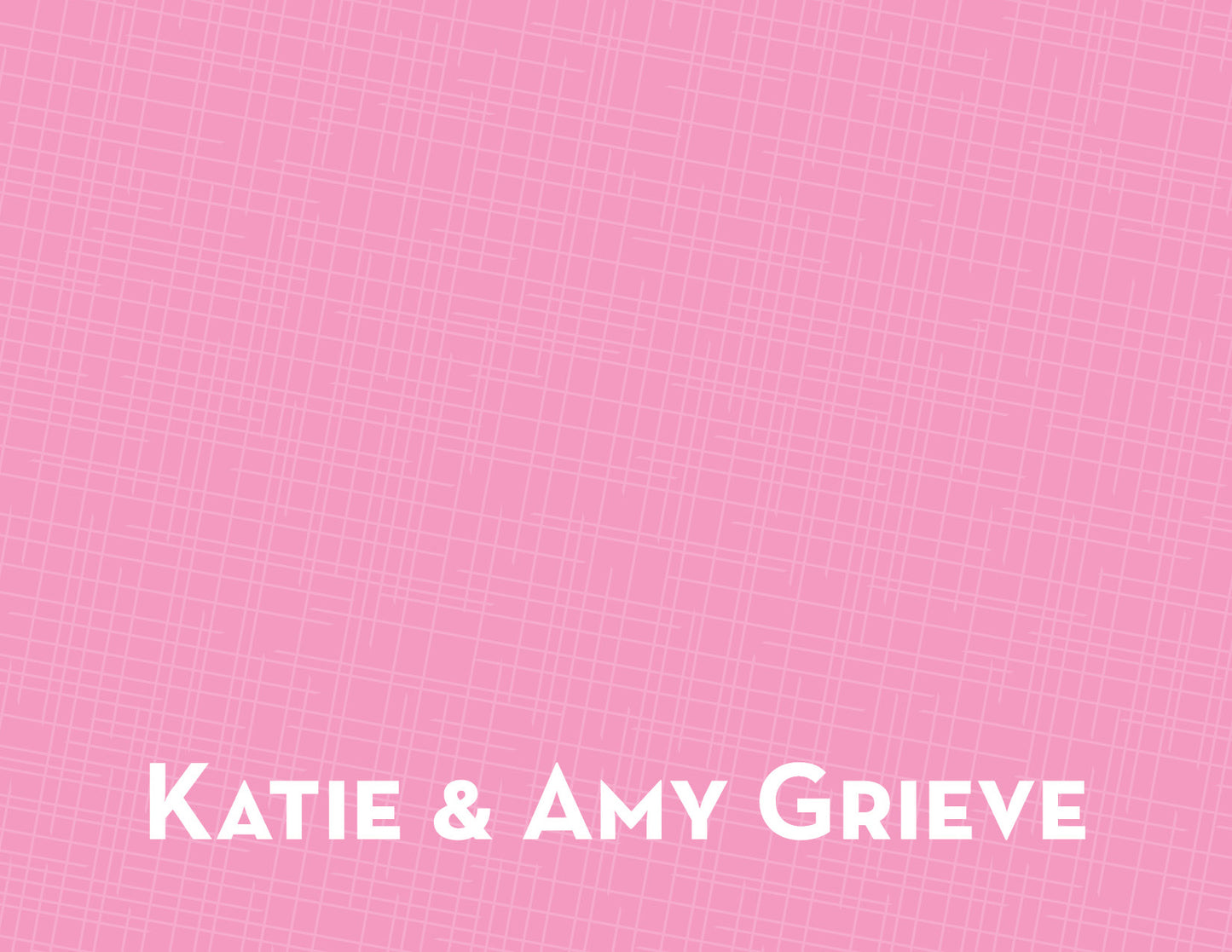 Text “Katie & Amy Grieve” in bold white font on a pink patterned background with a subtle crisscross design, featured on Noteworthy's Pink Folded Thank You Note Cards—ideal for pairing with unlined envelopes or classic white notecards.